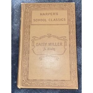Circa Late 1800 early 1900s Harper's School Classics Daisy Miller A Study Book